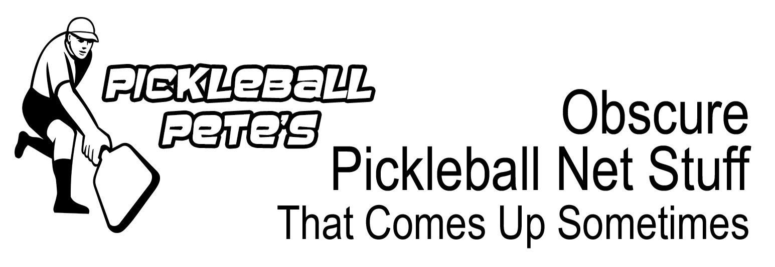 PIckleball Pete's Obscure PIckleball Net Stuff That Comes Up Sometimes