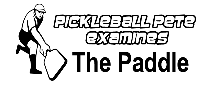 Pickleball Pete Examines The Pdddle