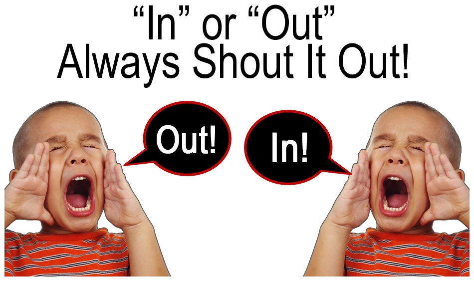 In or Out, Shout It Out